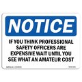 Signmission OSHA Sign, If You Think Professional Safety Officers, 18in X 12in Aluminum, 12" W, 18" L, Landscape OS-NS-A-1218-L-13631